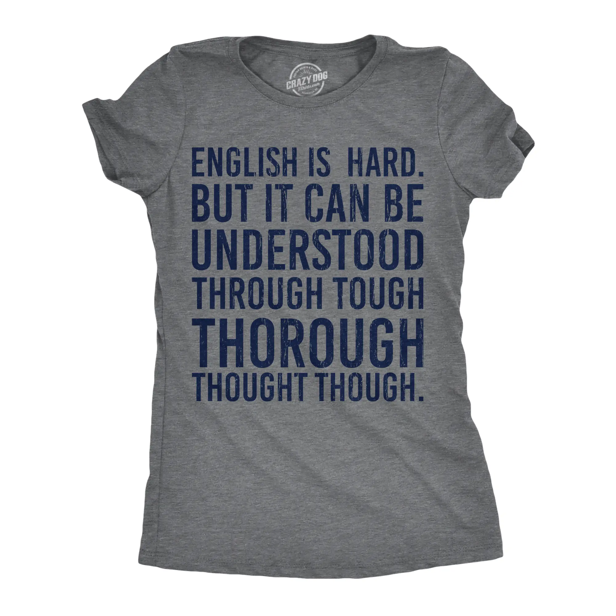 Womens English Is Hard But It Can Be Understood Through Tough Thorough Thought Though Funny T Shirts Funny Womens T Shirts Cute Vintage Fashion Casual Ladies T-Shirt Gift Funny Nerd Top Women's Novelty Tees Dark Grey