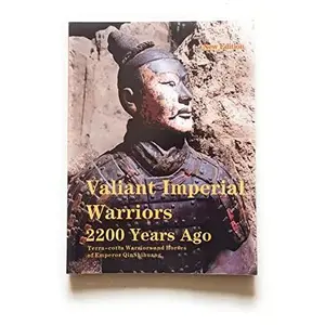 USED-Valiant Imperial Warriors 2200 Years Years Ago : 2010 New Edition (Terra-cotta Armoured Warriors and Horses of QinShihuang) (Paperback)