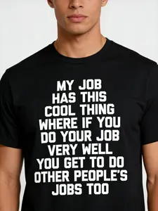 My Job Has This Cool Thing...Funny Saying Office Job Work T-Shirt, Suitable for unisex personality casual round neck outdoor short-sleeved t-shirt, slightly elastic, 100% cotton, S-XXXL