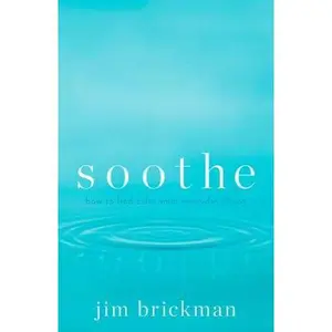 USED-Soothe: How to Find Calm Amid Everyday Chaos by Brickman, Jim (Hardcover)