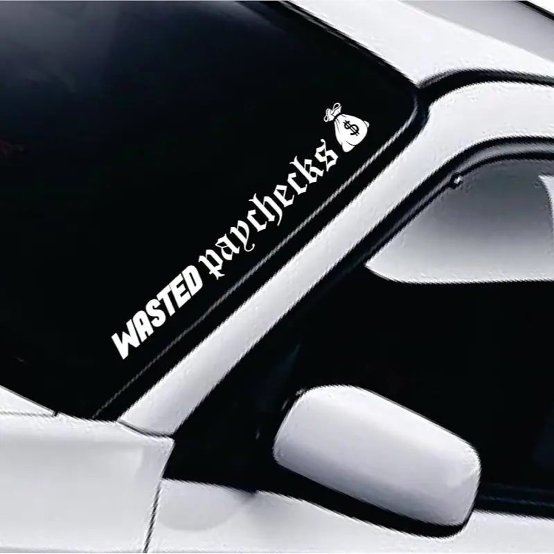 Wasted Paychecks v6 Car Decal Truck Bumper Sticker Window Windshield Banner JDM Vinyl Men Racing
