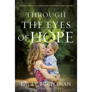 USED Book - Through the Eyes of Hope: Love More, Worry Less, and See God in the Midst of Your Adversity by Buchanan, Lacey (Hardcover) - english
