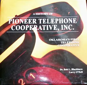 USED-Pioneer Telephone Cooperative Inc.: Oklahoma's First Telephone Cooperative by Bob L. Blackburn (Hardcover)