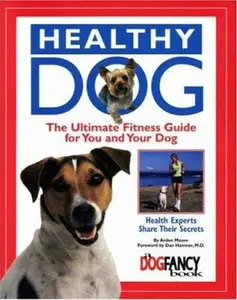 USED-Healthy Dog: The Ultimate Fitness Guide for You and Your Dog by Arden Moore (Paperback)