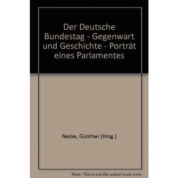 USED-Der Deutsche Bundestag - Gegenwart und Geschichte - Porträt eines Parlamentes by Günther (Hrsg.) Neske (Hardcover)