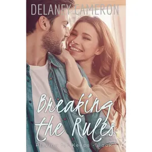 Breaking the Rules: A Second Chance Friends-to-Lovers Romance (Playing for Keeps)