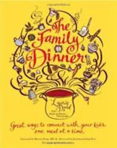 USED-The Family Dinner: Great Ways to Connect with Your Kids, One Meal at a Time by David, Laurie (Hardcover)