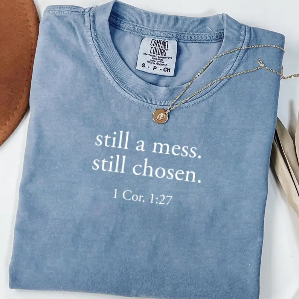 Comfort Colors Still a Mess Still Chosen Shirt, Christian Bible Verse Tee, Minimal Faith Top, Scripture Jesus Shirt, Christian Mom Gift