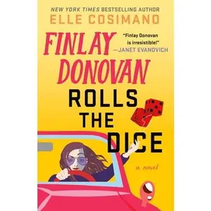 Finlay Donovan Rolls the Dice -- Elle Cosimano - Hardcover