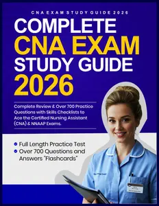 COMPLETE CNA EXAM STUDY GUIDE: Complete Review & Over 700 Practice Questions with Skills Checklists to Ace the Certified Nursing Assistant