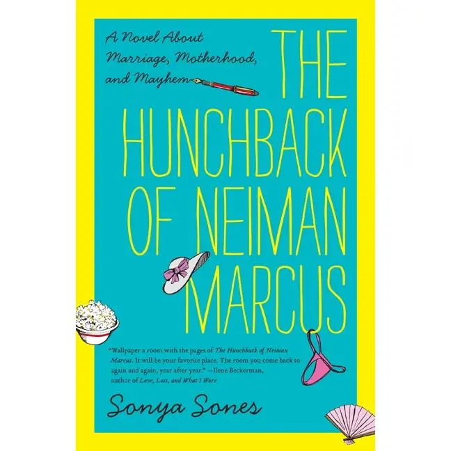 The Hunchback of Neiman Marcus: A Novel About Marriage, Motherhood, and Mayhem by Sonya Sones [Paperback Book]