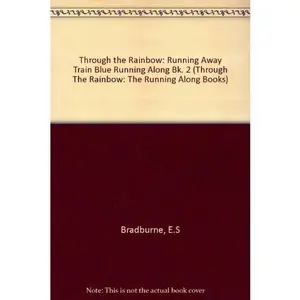 USED-Through the Rainbow: The Running Along Books: The Blue Books: Book 2 (Through The Rainbow: The Running Along Books) by Elizabeth S. Bradburne (Paperback)
