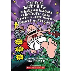 USED-Capitaine Bobette Et La Bagarre Brutale de Biocrotte Den?, 1re Partie (Tome 6) by Pilkey, Dav (Paperback)