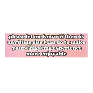 Please Let Me Know Tailgating Experience | Bumper Sticker AND Magnet | Funny Meme Sticker | 8.7'' X 2.7'' | Waterproof Premium Quality