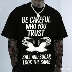Black "Be Careful Who You Trust, Salt & Sugar Look The Same" Graphic T-Shirt - Unisex Casual Crew Neck Short Sleeve Tee, Soft Cotton, Breathable & Comfortable Loose Fit Top