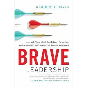 USED-Brave Leadership: Unleash Your Most Confident, Powerful, and Authentic Self to Get the Results You Need by Davis, Kimberly (Hardcover)