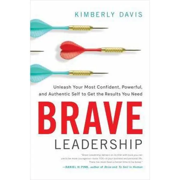USED-Brave Leadership: Unleash Your Most Confident, Powerful, and Authentic Self to Get the Results You Need by Davis, Kimberly (Hardcover)