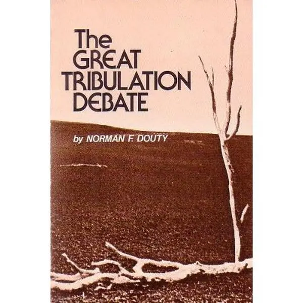 USED-The Great Tribulation Debate: Has Christ's Return Two Stages? by Norman F. Douty (Paperback)