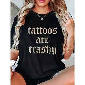 Lady's Edgy "Tattoos Are Trashy" Statement T-Shirt, Vintage Retro Gothic Font Streetwear, Casual Short-Sleeve Cotton Women's Top