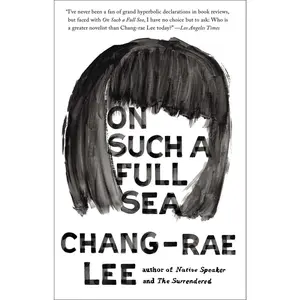 USED-On Such a Full Sea by Lee, Chang-Rae (Paperback)