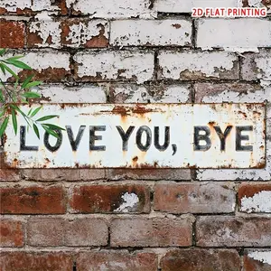 1pc Premium "Love You, Bye" Metal Sign - Vintage Greenery Style Wall Plaque, Funny Sassy Home Decor for Entryway, Kitchen, Bar, Cafe, Garage - Trending Viral Must-Have Aesthetic Gift for Her, Housewarming, Christmas, Sarcastic Farmhouse Decor