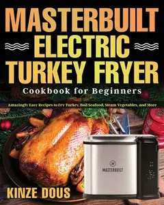 USED-Masterbuilt Electric Turkey Fryer Cookbook for Beginners by Dous, Kinze (Paperback)