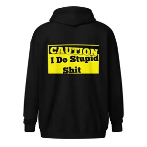 CAUTION I Do Stupid Shit Zip Hoodie