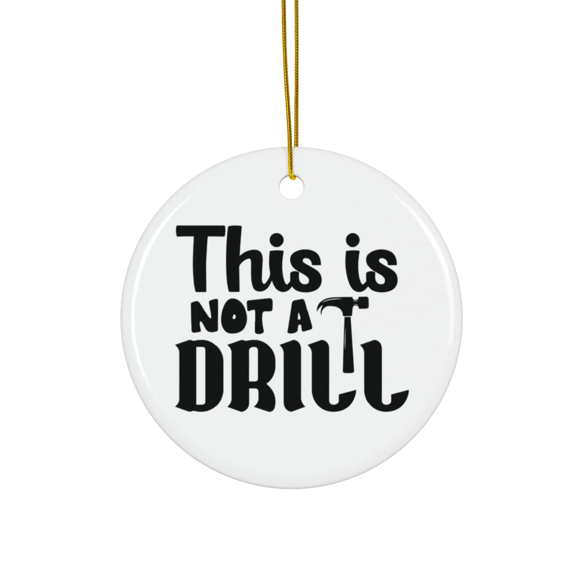THIS IS NOT A DRILL ORNAMENT, CHRISTMAS DECORATIONS, 3 INCHES CIRCLE ORNAMENT, CERAMIC ORNAMENT
