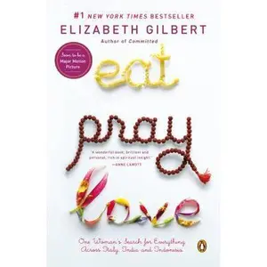 USED-Eat, Pray, Love - One Woman's Search For Everything Across Italy, India And Indonesia by Elizabeth Gilbert (Paperback)