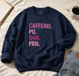 Caffeine PO Q4H PRN Sweatshirt & Shirt, Nurse Sweatshirt, Pink Nurse Shirt, Nurse Life Shirt, PRN Nurse Shirt, Funny Nurse Shirt, Gift For Nurse, Healthcare Worker Shirt, Healthcare Workers Quote Shirt