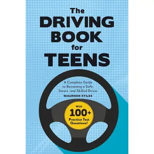 The Driving Book for Teens: A Beginner's Guide to Becoming a Safe, Smart, and Skilled Driver Paperback – October 4, 2022