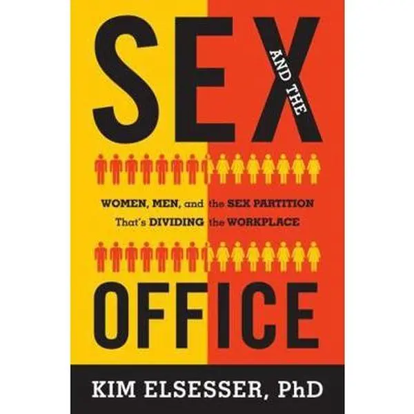USED-Sex and the Office: Women, Men, and the Sex Partition That's Dividing the Workplace by Elsesser, Kim (Hardcover)