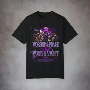 Worship & Praise Not Worry & Anxiety Garment-Dyed T-shirt