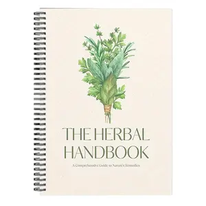 A Herbal Guidebook - a Resource on Natural Remedies And Botanical Medicine, Featuring DIY Recipes, Uses of Herbs, And Plant Illustrations, Ideal for Pharmacists, Gardeners, And Holistic Health Enthusiasts.
