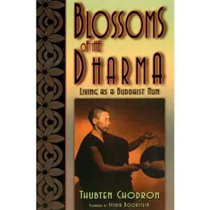 USED-Blossoms of the Dharma: Living as a Buddhist Nun by Thubten Chodron (Paperback)
