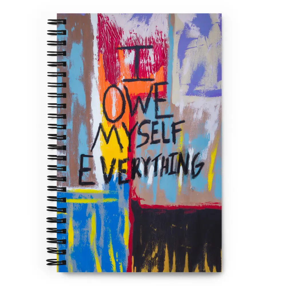 I Owe Myself Everything Spiral Journal