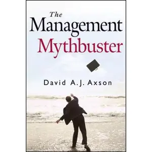 USED-The Management Mythbuster by David A. J. Axson (Hardcover)