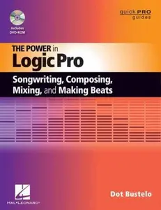 USED-Power in Logic Pro: Songwriting, Composing, Remixing and Making Beats by Bustelo, Dot (Paperback)