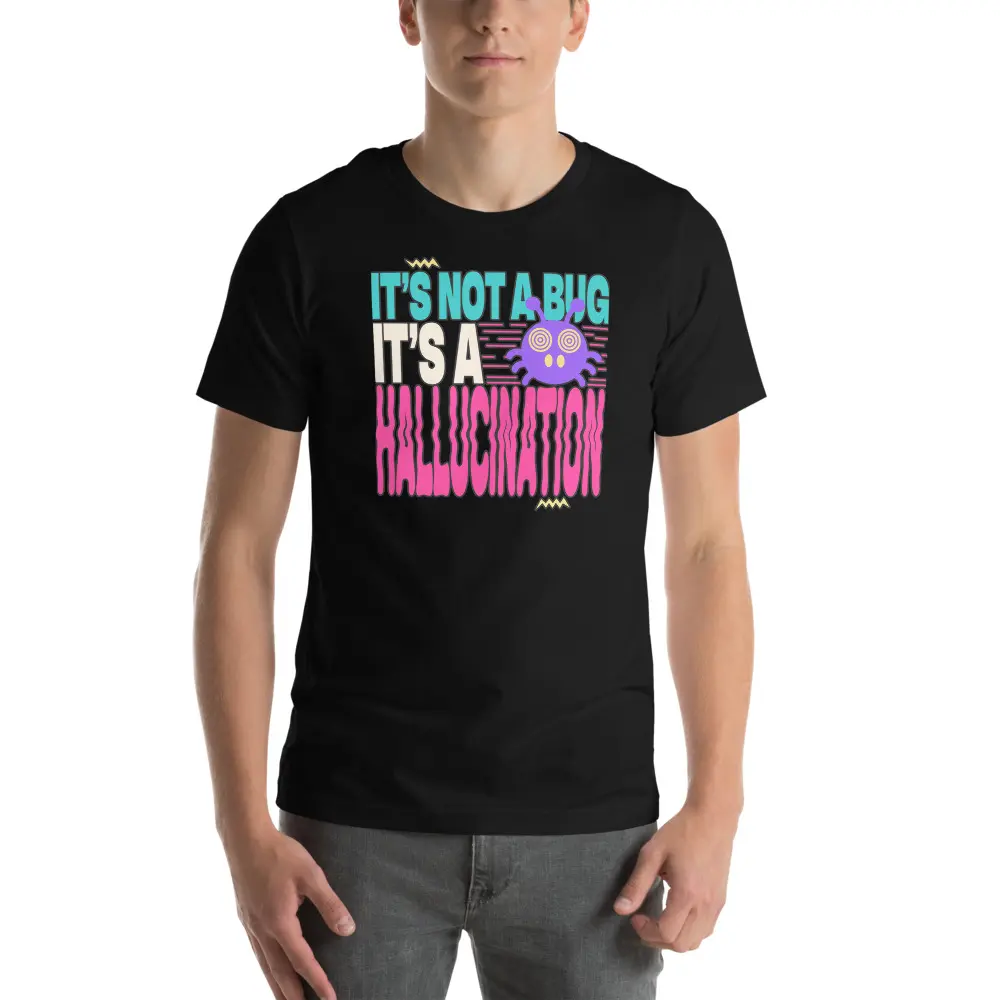 OUTPUT №0022 · IT'S NOT A BUG IT'S A HALLUCINATION Tee — AI Humor Shirt