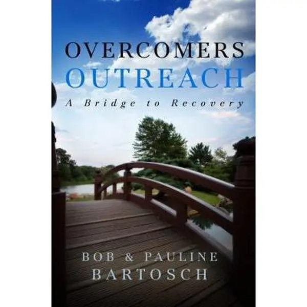 USED-Overcomers Outreach: Bridge to Recovery by Bartosch, Bob (Paperback)
