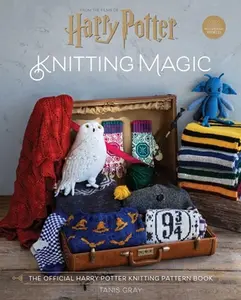 USED-Harry Potter: Knitting Magic: The Official Harry Potter Knitting Pattern Book by Gray, Tanis (Hardcover)