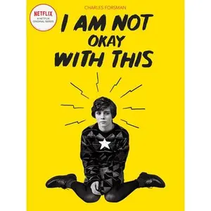 I Am Not Okay with This: (Netflix Series Tie-In Edition) -- Charles Forsman - Paperback