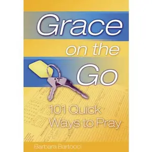 USED-Grace on the Go - 101 Quick Ways to Pray by Bartocci, Barbara (Paperback)