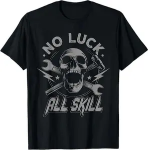 Skull No Luck All Skill Funny Mechanic T-Shirt