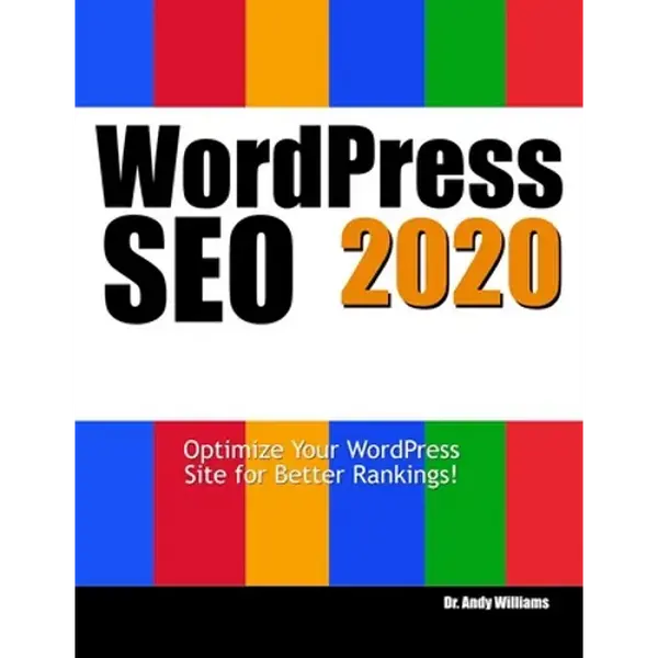 Wordpress SEO 2020: Optimize Your WordPress Site for Better Rankings! - Paperback