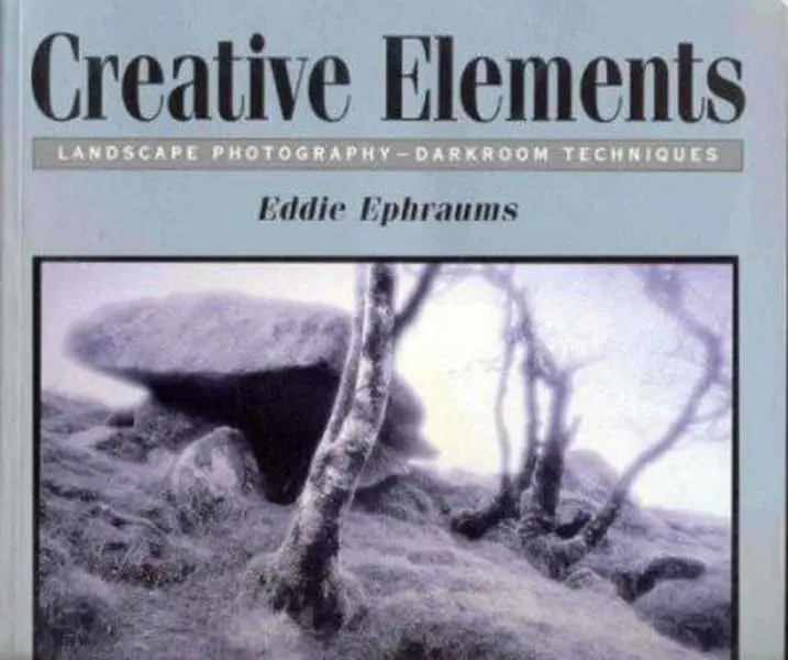 USED-Creative Elements: Landscape Photography-Darkroom Techniques by Eddie Ephraums (Paperback)