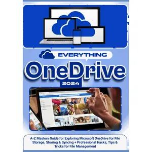 EVERYTHING ONEDRIVE: A-Z Mastery Guide for Exploring Microsoft OneDrive for File Storage, Sharing & Syncing + Professional Hacks, Tips & Tricks for File Management Paperback – July 20, 2022