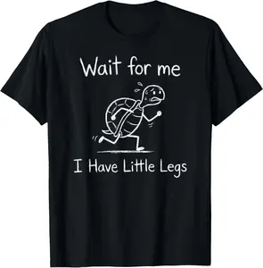 100% CottonWait for Me I Have Little Legs, Funny Short Leg Meme Turtle T-Shirt