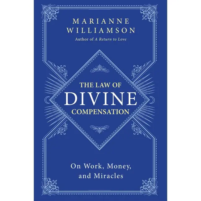 The Law of Divine Compensation: On Work, Money, and Miracles by Marianne Williamson [Paperback Book]