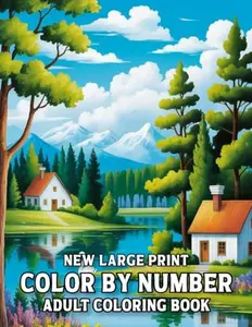 Adult Large-Print Color-by-Number Activity Book - 40 Beautiful Designs (Flowers, Animals, Landscapes, Birds, Butterflies) with Solid Paper